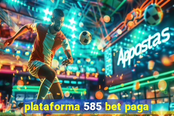 plataforma 585 bet paga