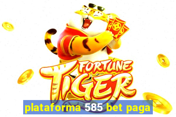 plataforma 585 bet paga