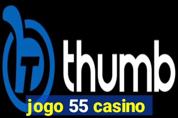 jogo 55 casino