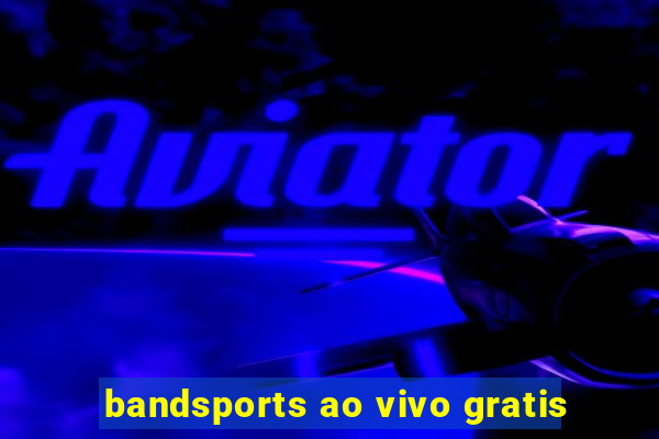 bandsports ao vivo gratis