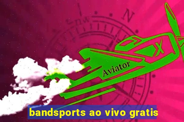 bandsports ao vivo gratis