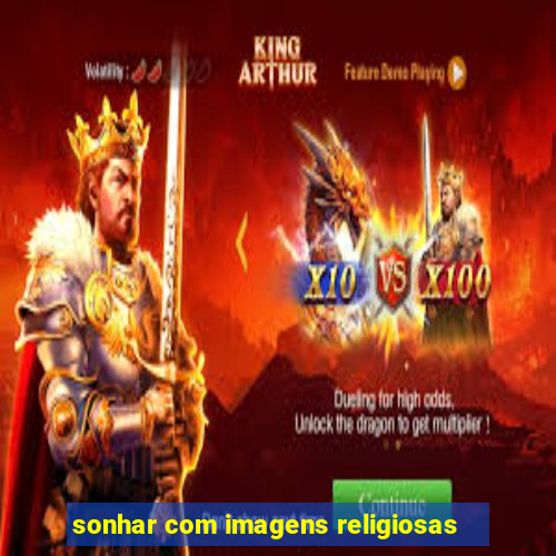 sonhar com imagens religiosas