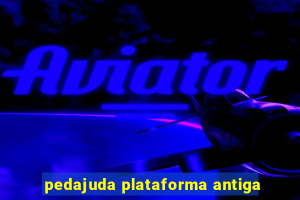 pedajuda plataforma antiga