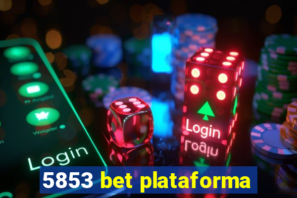 5853 bet plataforma