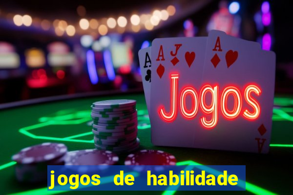 jogos de habilidade para ganhar dinheiro