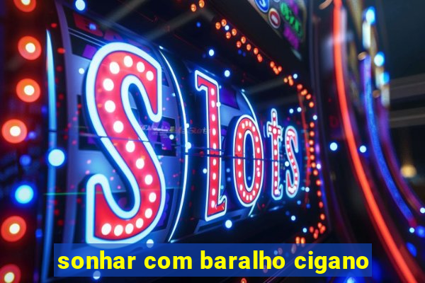 sonhar com baralho cigano