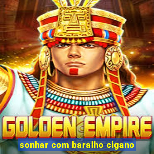 sonhar com baralho cigano