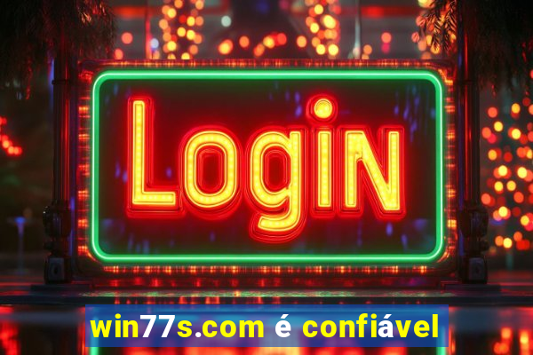 win77s.com é confiável