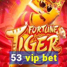 53 vip bet