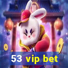 53 vip bet