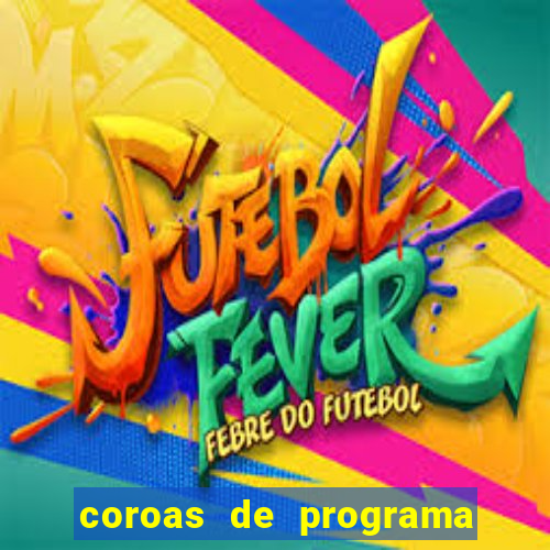 coroas de programa de porto alegre