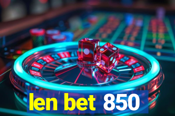 len bet 850