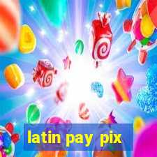 latin pay pix