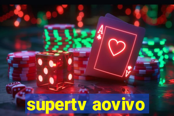 supertv aovivo