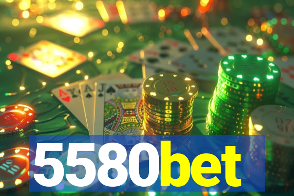 5580bet