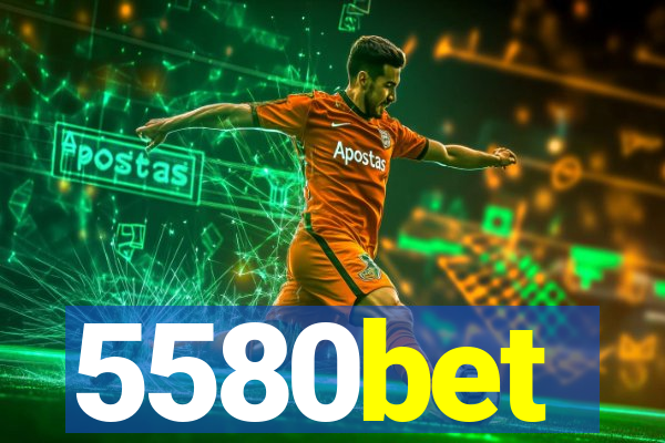 5580bet