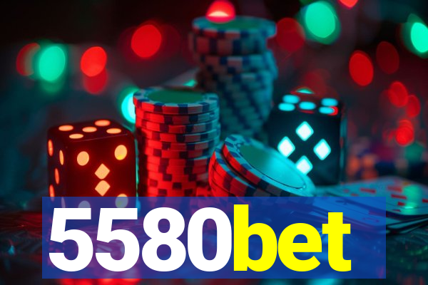 5580bet