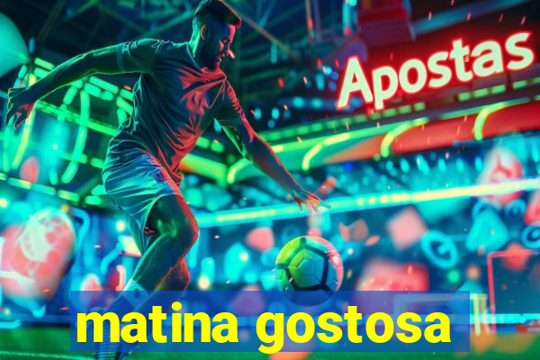 matina gostosa