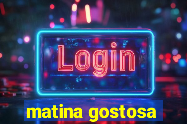 matina gostosa