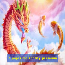 b jogos.me spotify premium