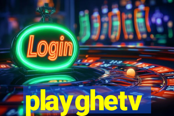 playghetv