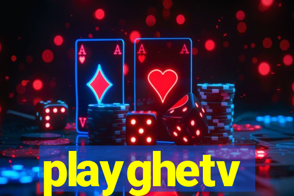 playghetv