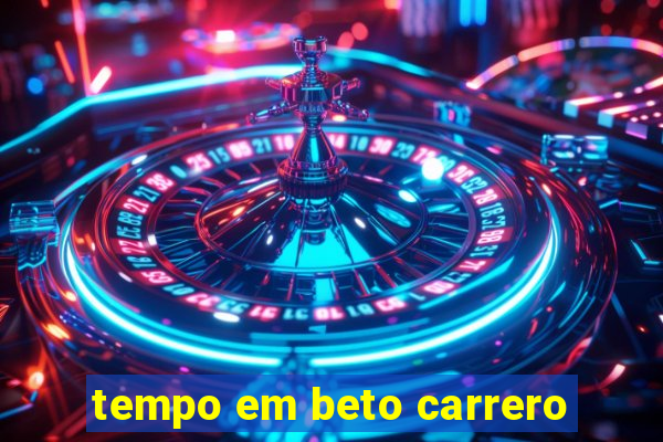 tempo em beto carrero