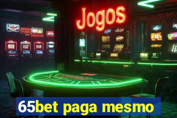 65bet paga mesmo