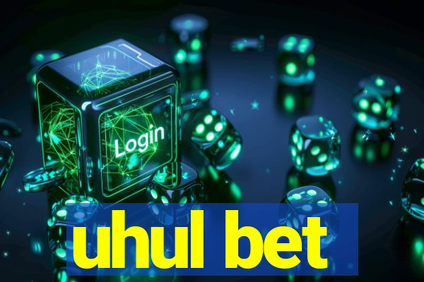 uhul bet