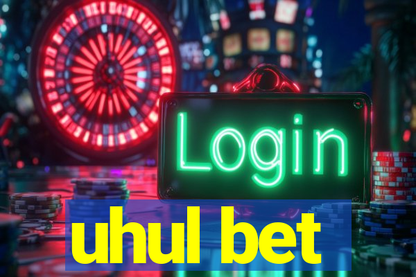 uhul bet