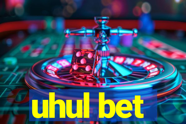 uhul bet