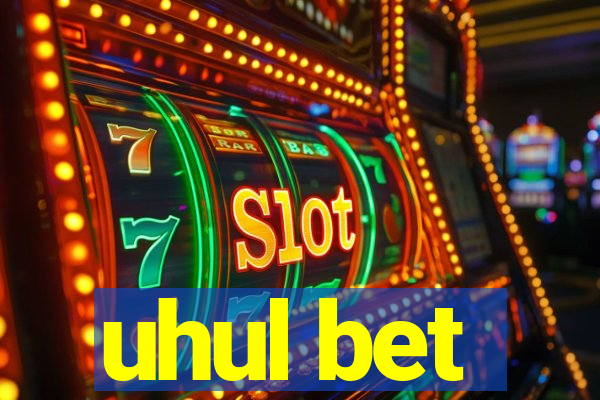 uhul bet