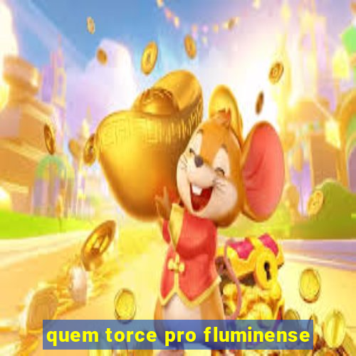 quem torce pro fluminense