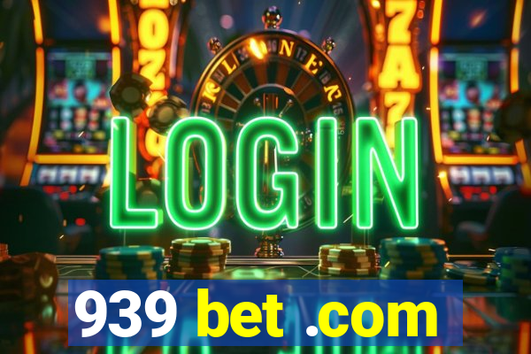 939 bet .com