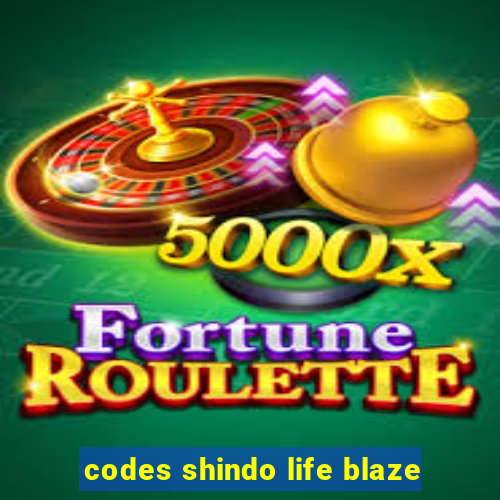 codes shindo life blaze