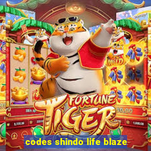 codes shindo life blaze