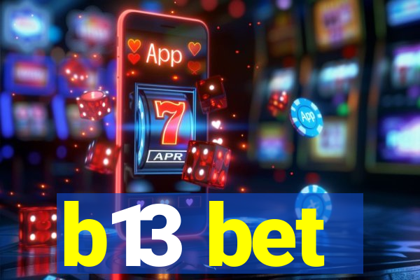 b13 bet