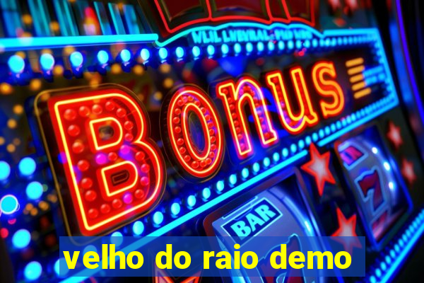 velho do raio demo