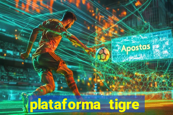 plataforma tigre pagando no cadastro