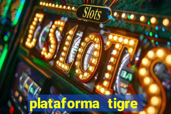 plataforma tigre pagando no cadastro