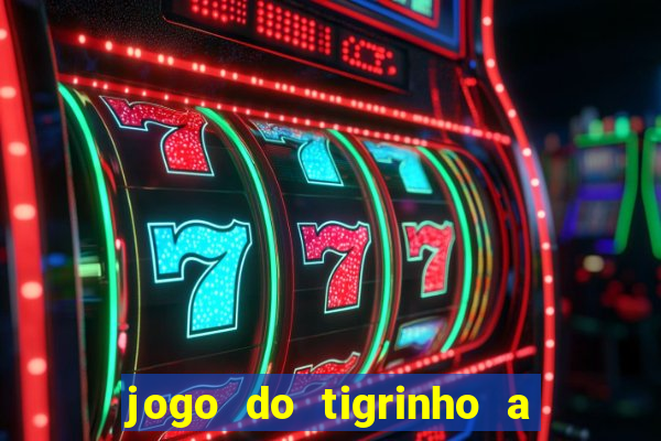 jogo do tigrinho a partir de r$ 1