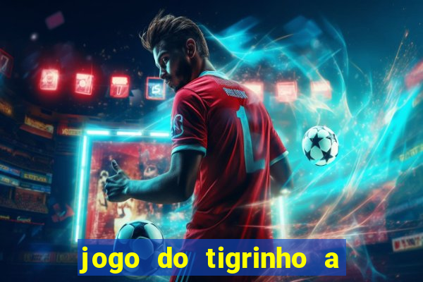 jogo do tigrinho a partir de r$ 1