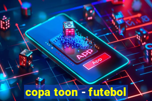 copa toon - futebol