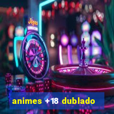 animes +18 dublado