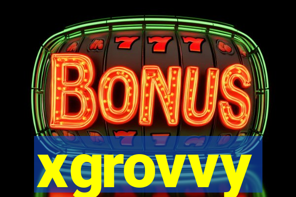 xgrovvy