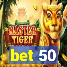 bet 50