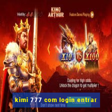 kimi 777 com login entrar