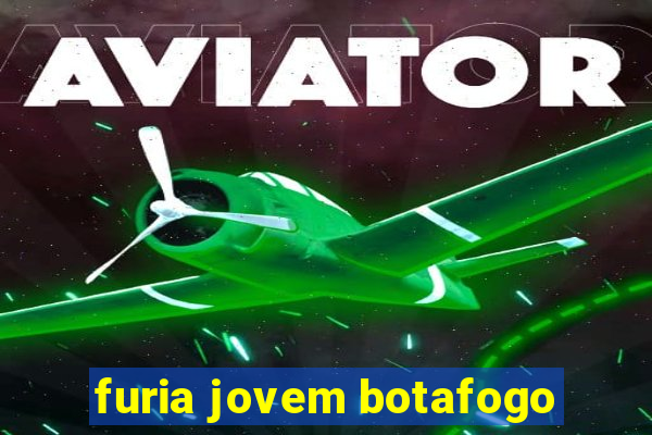 furia jovem botafogo