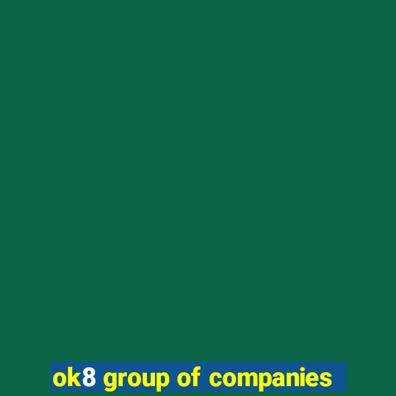 ok8 group of companies