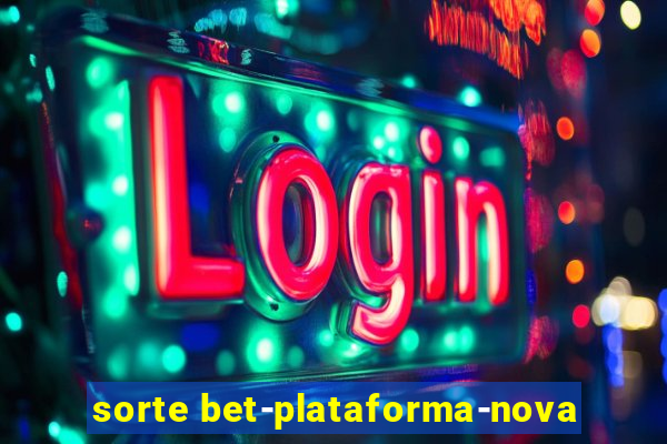 sorte bet-plataforma-nova